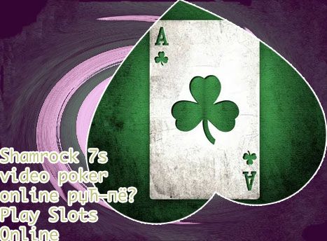 Shamrock 7s video poker online free